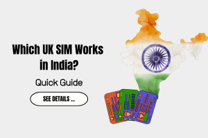 Which UK SIM Works in India? (& The Best Alternative)